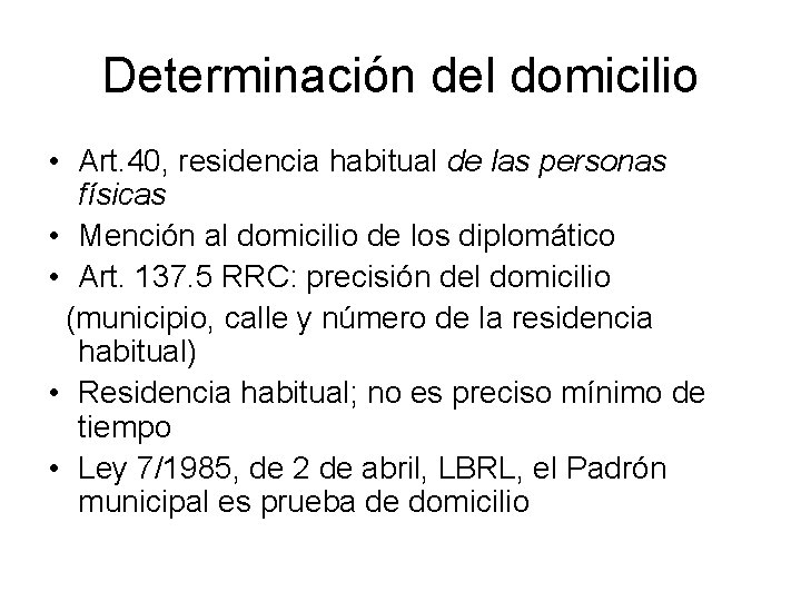 Determinación del domicilio • Art. 40, residencia habitual de las personas físicas • Mención