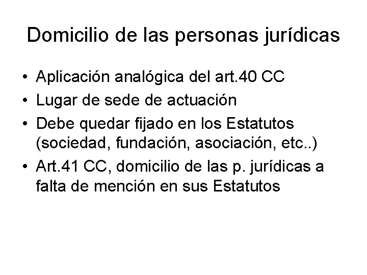 Domicilio de las personas jurídicas • Aplicación analógica del art. 40 CC • Lugar