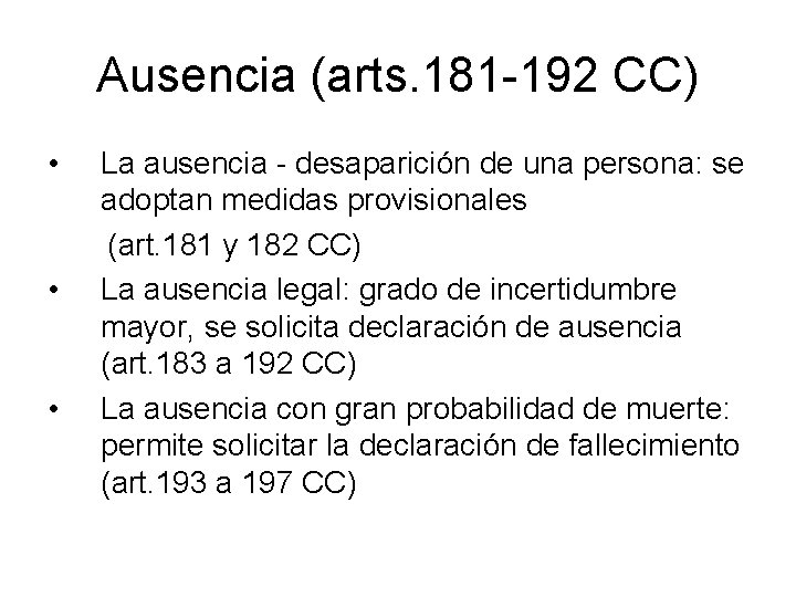 Ausencia (arts. 181 -192 CC) • • • La ausencia - desaparición de una