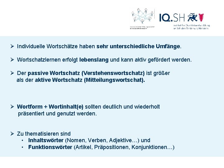 Ø Individuelle Wortschätze haben sehr unterschiedliche Umfänge. Ø Wortschatzlernen erfolgt lebenslang und kann aktiv