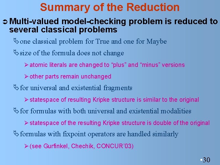 Summary of the Reduction Ü Multi-valued model-checking problem is reduced to several classical problems