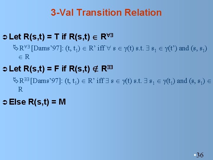 3 -Val Transition Relation Ü Let R(s, t) = T if R(s, t) R