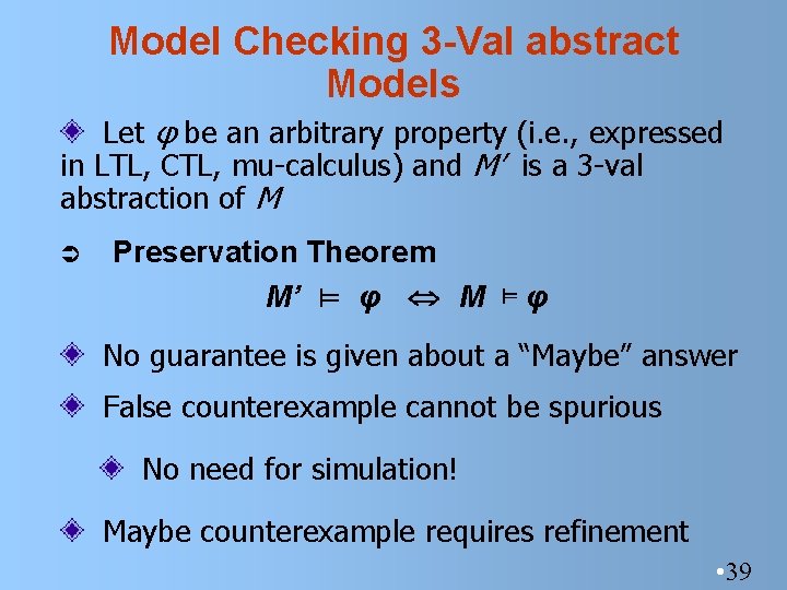 Model Checking 3 -Val abstract Models Let φ be an arbitrary property (i. e.