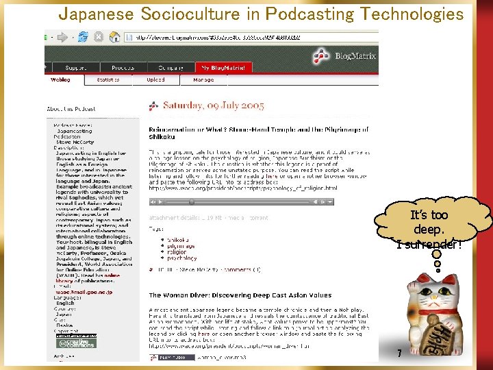 Japanese Socioculture in Podcasting Technologies It’s too deep. I surrender! 7 