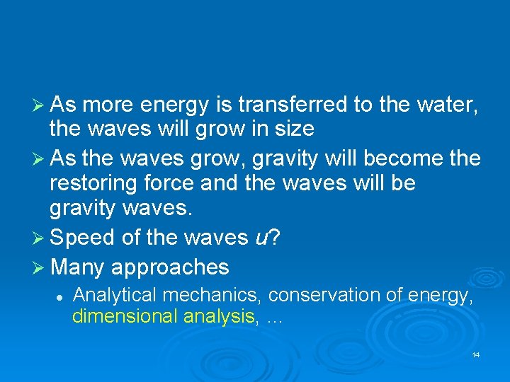 Ø As more energy is transferred to the water, the waves will grow in