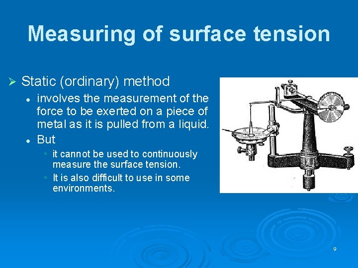 Measuring of surface tension Ø Static (ordinary) method l l involves the measurement of