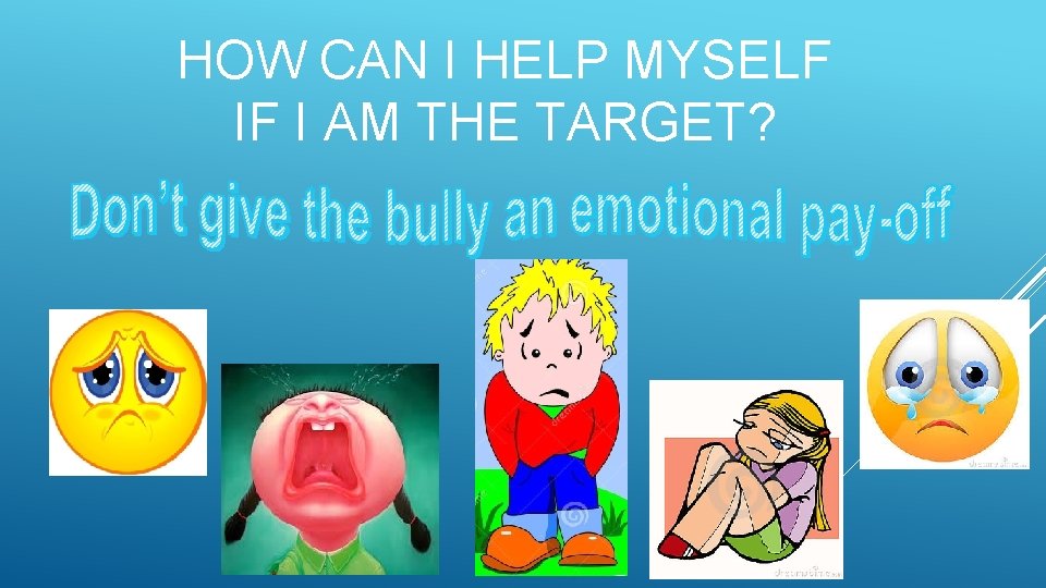 HOW CAN I HELP MYSELF IF I AM THE TARGET? 