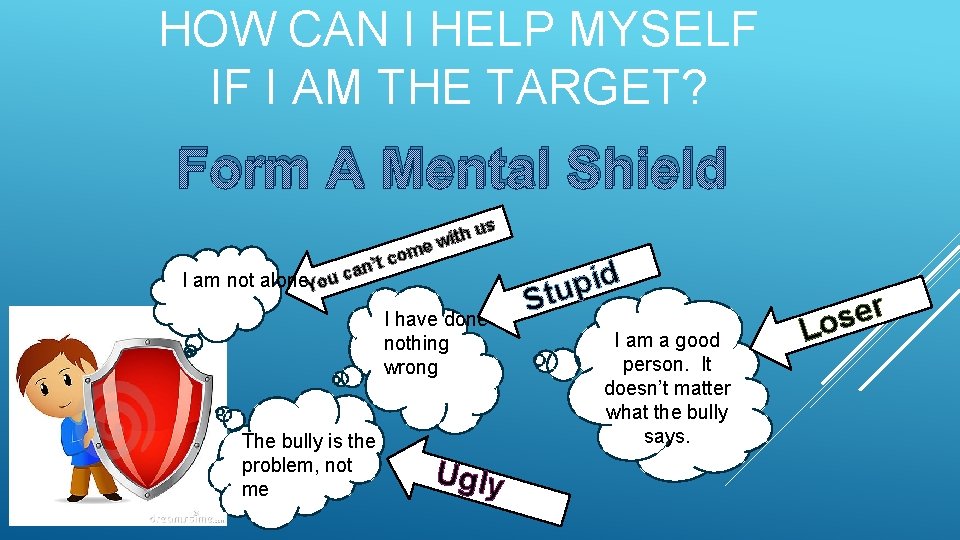 HOW CAN I HELP MYSELF IF I AM THE TARGET? Form A Mental Shield
