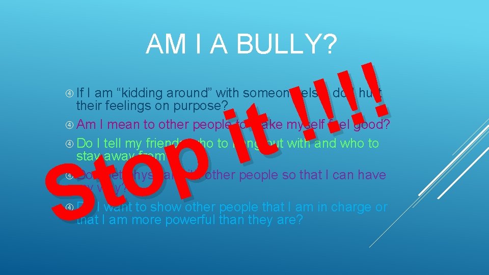 AM I A BULLY? If ! ! t i I am “kidding around” with