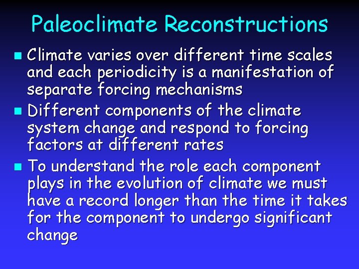 Paleoclimate Reconstructions Climate varies over different time scales and each periodicity is a manifestation