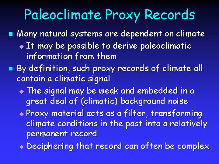 Paleoclimate Proxy Records n n Many natural systems are dependent on climate u It