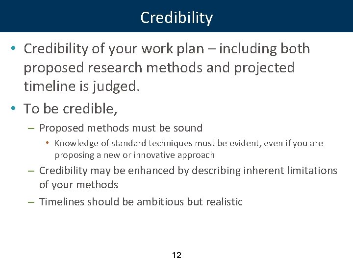 Credibility • Credibility of your work plan – including both proposed research methods and