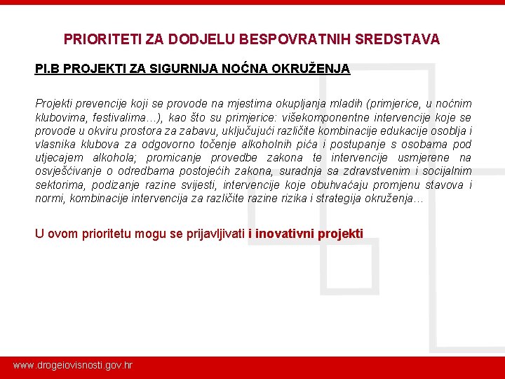 PRIORITETI ZA DODJELU BESPOVRATNIH SREDSTAVA PI. B PROJEKTI ZA SIGURNIJA NOĆNA OKRUŽENJA Projekti prevencije