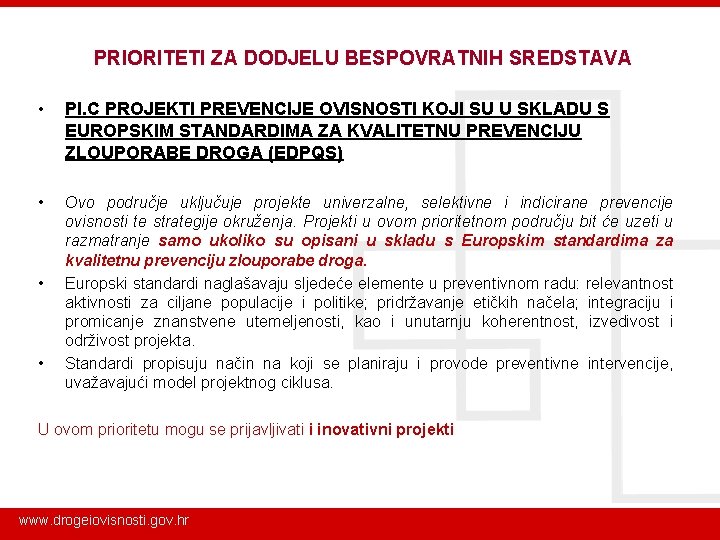 PRIORITETI ZA DODJELU BESPOVRATNIH SREDSTAVA • PI. C PROJEKTI PREVENCIJE OVISNOSTI KOJI SU U