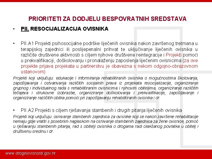 PRIORITETI ZA DODJELU BESPOVRATNIH SREDSTAVA • PII. RESOCIJALIZACIJA OVISNIKA • PII. A 1 Projekti