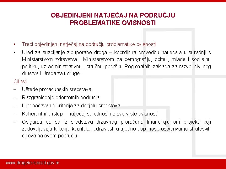 OBJEDINJENI NATJEČAJ NA PODRUČJU PROBLEMATIKE OVISNOSTI • Treći objedinjeni natječaj na području problematike ovisnosti