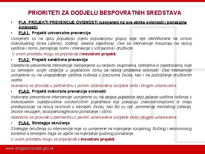 PRIORITETI ZA DODJELU BESPOVRATNIH SREDSTAVA • PI. A PROJEKTI PREVENCIJE OVISNOSTI (usmjereni na sve