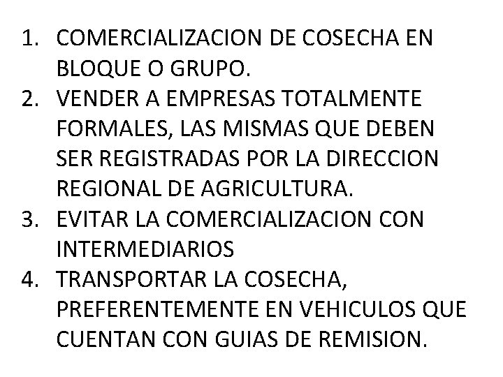 1. COMERCIALIZACION DE COSECHA EN BLOQUE O GRUPO. 2. VENDER A EMPRESAS TOTALMENTE FORMALES,