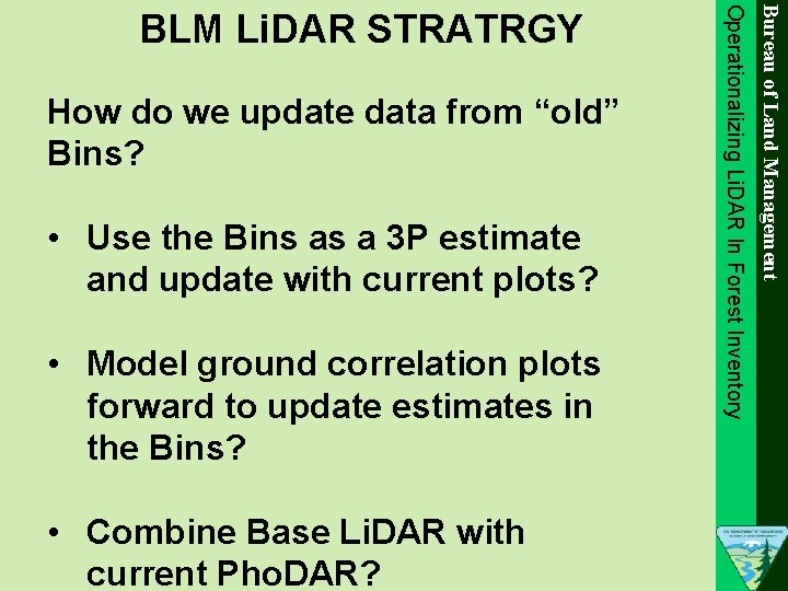 • Use the Bins as a 3 P estimate and update with current