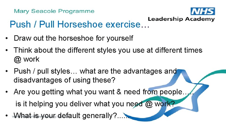Push / Pull Horseshoe exercise… • Draw out the horseshoe for yourself • Think