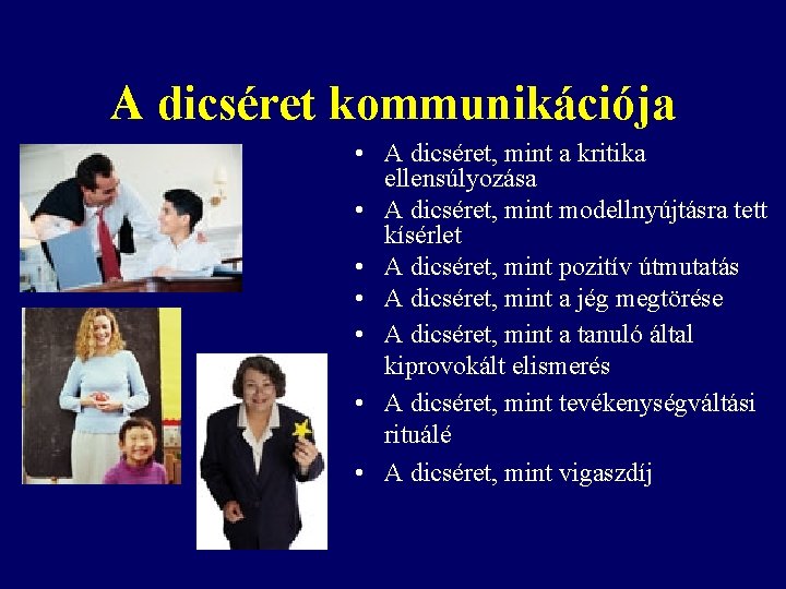 A dicséret kommunikációja • A dicséret, mint a kritika ellensúlyozása • A dicséret, mint