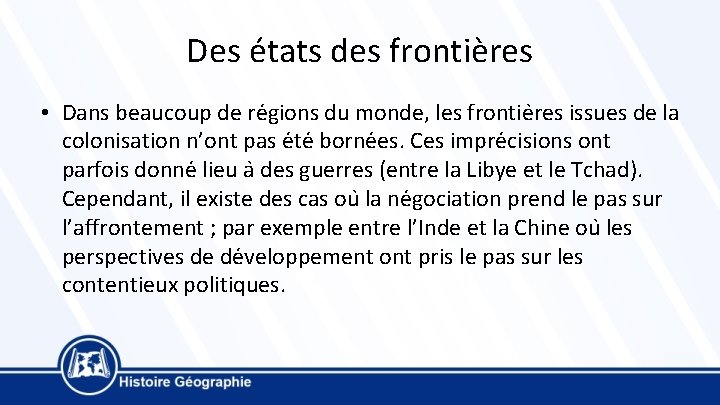 Des états des frontières • Dans beaucoup de re gions du monde, les frontie