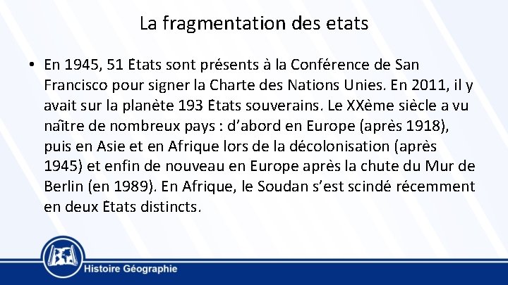 La fragmentation des etats • En 1945, 51 E tats sont pre sents a