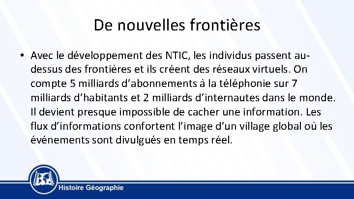 De nouvelles frontières • Avec le de veloppement des NTIC, les individus passent audessus