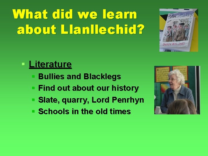 What did we learn about Llanllechid? § Literature § Bullies and Blacklegs § Find