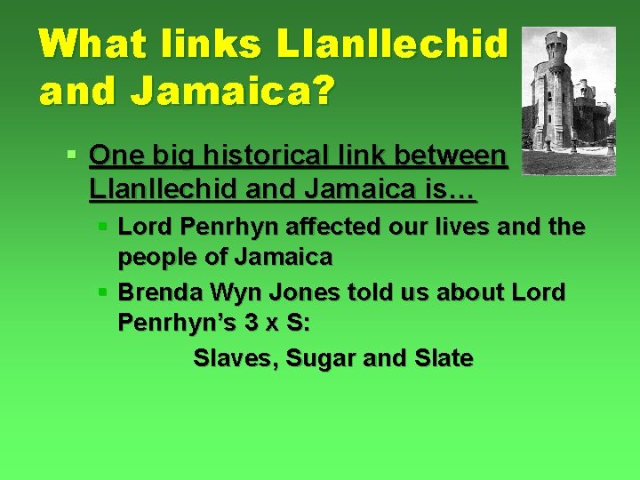 What links Llanllechid and Jamaica? § One big historical link between Llanllechid and Jamaica