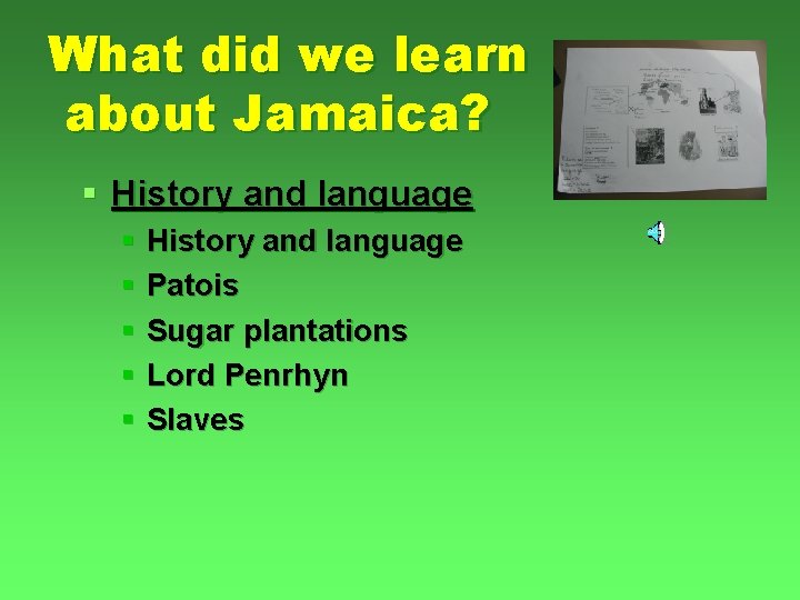 What did we learn about Jamaica? § History and language § Patois § Sugar