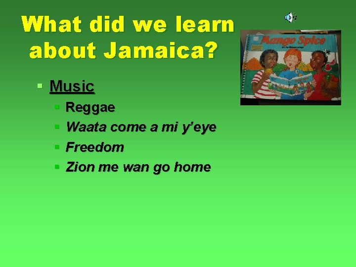 What did we learn about Jamaica? § Music § Reggae § Waata come a