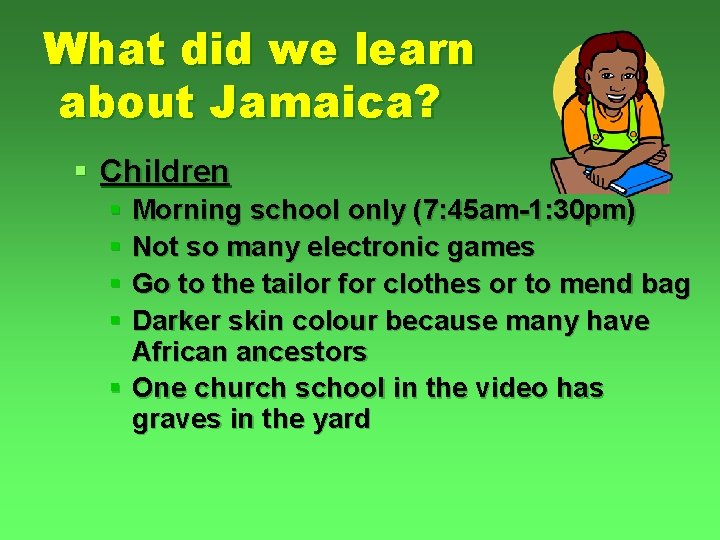 What did we learn about Jamaica? § Children § Morning school only (7: 45