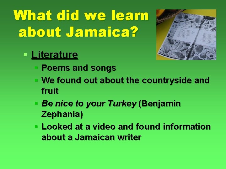 What did we learn about Jamaica? § Literature § Poems and songs § We