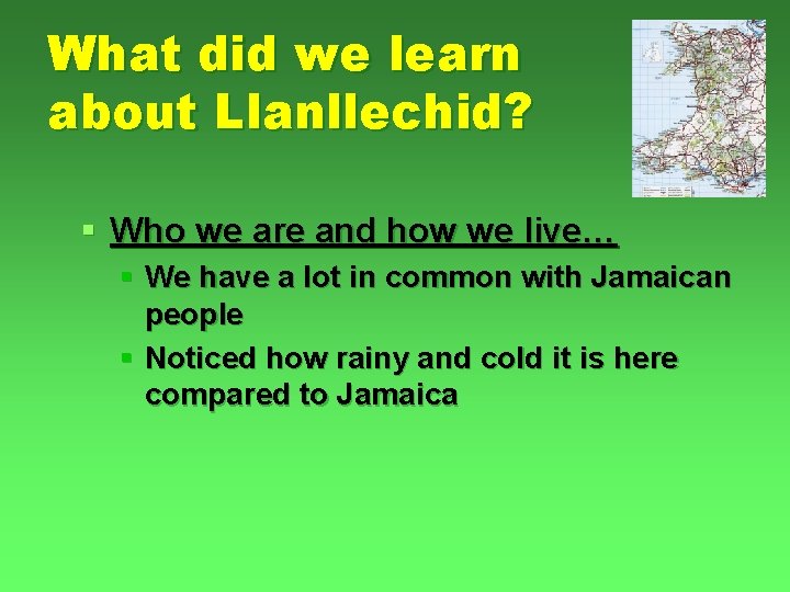What did we learn about Llanllechid? § Who we are and how we live…