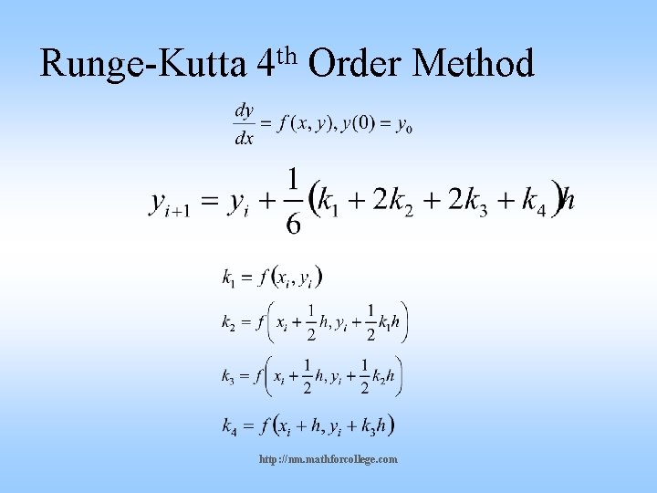 Runge-Kutta 4 th Order Method http: //nm. mathforcollege. com 