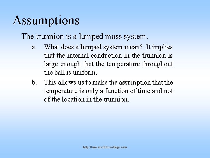 Assumptions The trunnion is a lumped mass system. a. What does a lumped system
