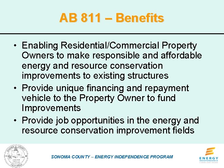 AB 811 – Benefits • Enabling Residential/Commercial Property Owners to make responsible and affordable