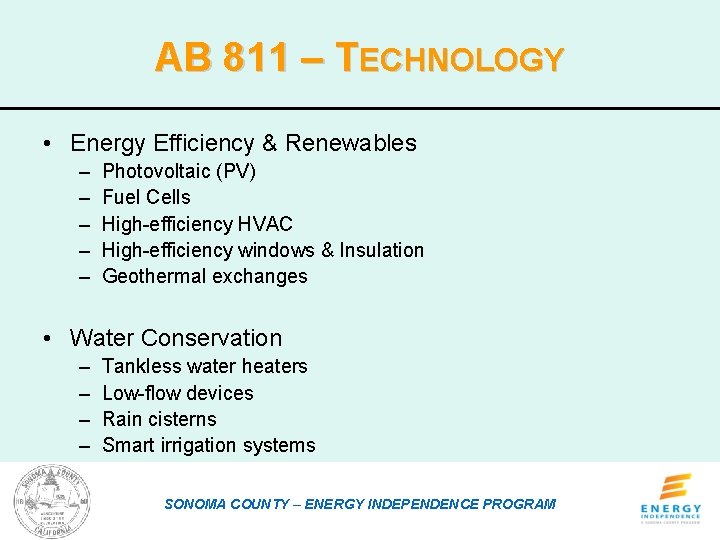 AB 811 – TECHNOLOGY • Energy Efficiency & Renewables – – – Photovoltaic (PV)