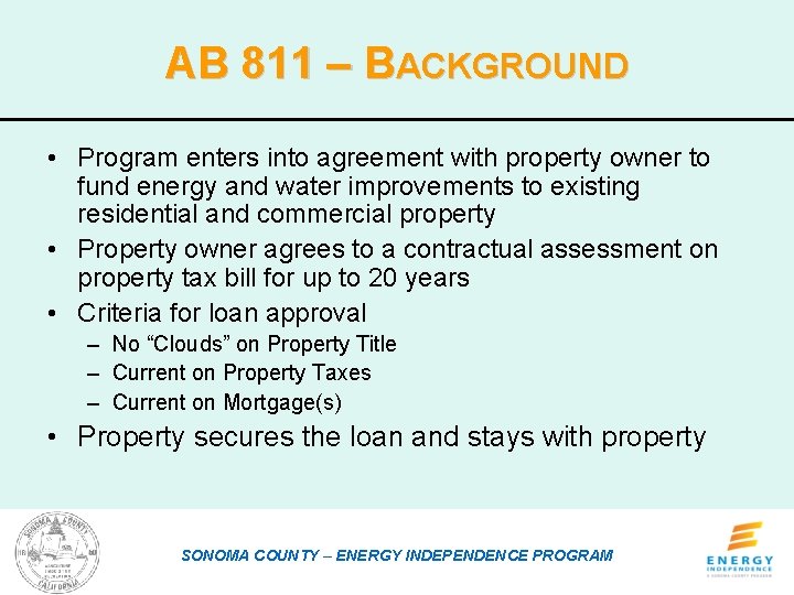 AB 811 – BACKGROUND • Program enters into agreement with property owner to fund