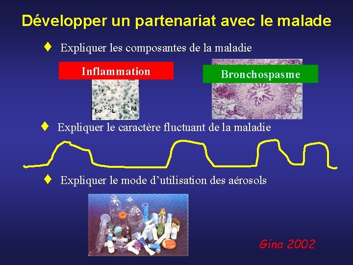 Développer un partenariat avec le malade ¨ Expliquer les composantes de la maladie Inflammation