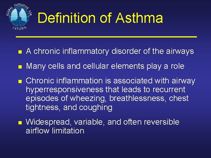 Definition of Asthma A chronic inflammatory disorder of the airways Many cells and cellular