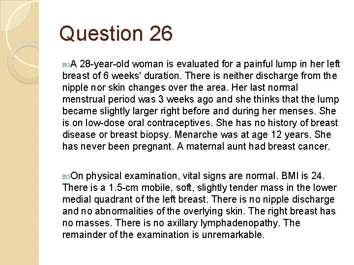 Question 26 A 28 -year-old woman is evaluated for a painful lump in her