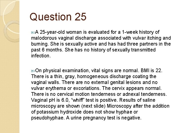 Question 25 A 25 -year-old woman is evaluated for a 1 -week history of