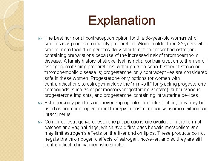 Explanation The best hormonal contraception option for this 38 -year-old woman who smokes is