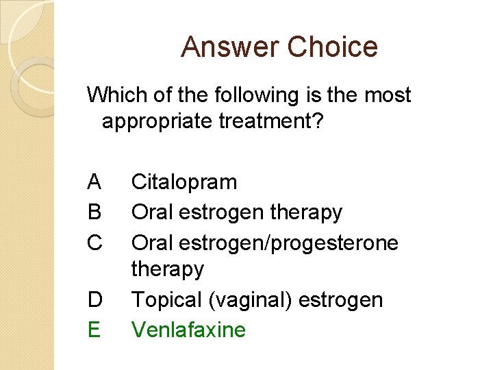 Answer Choice Which of the following is the most appropriate treatment? A B C