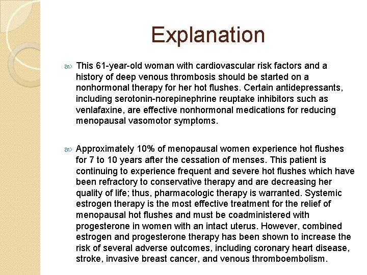 Explanation This 61 -year-old woman with cardiovascular risk factors and a history of deep