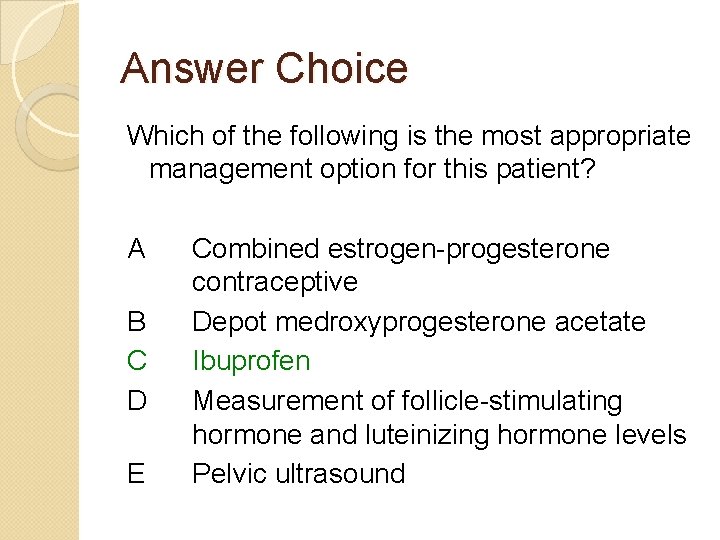 Answer Choice Which of the following is the most appropriate management option for this