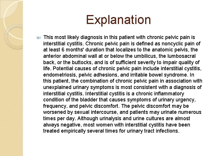 Explanation This most likely diagnosis in this patient with chronic pelvic pain is interstitial