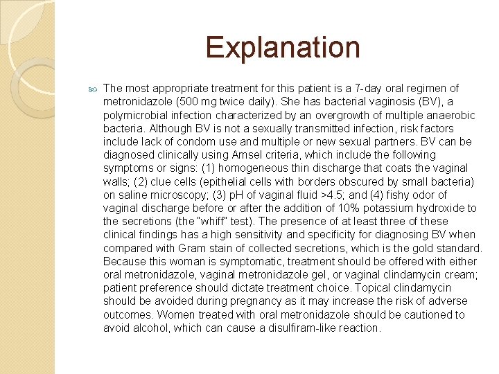 Explanation The most appropriate treatment for this patient is a 7 -day oral regimen
